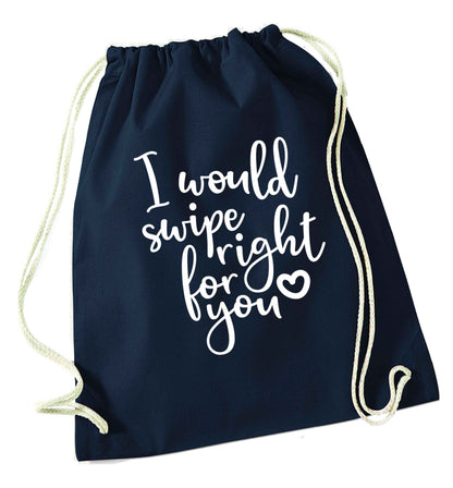 I would swipe right for you navy drawstring bag