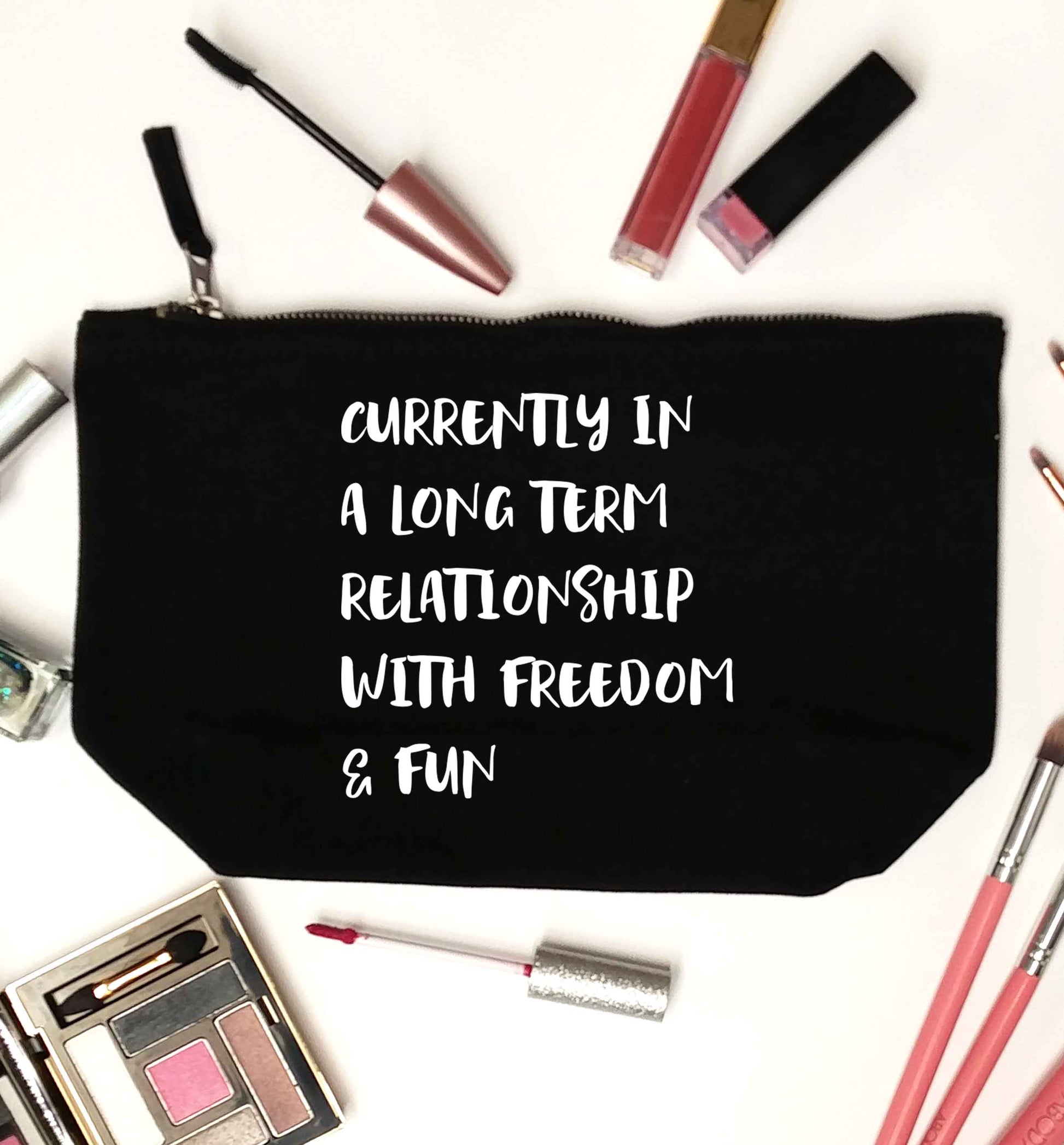 Currently in a long term relationship with freedom and fun black makeup bag