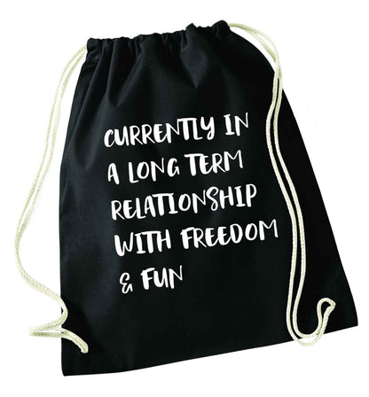 Currently in a long term relationship with freedom and fun black drawstring bag