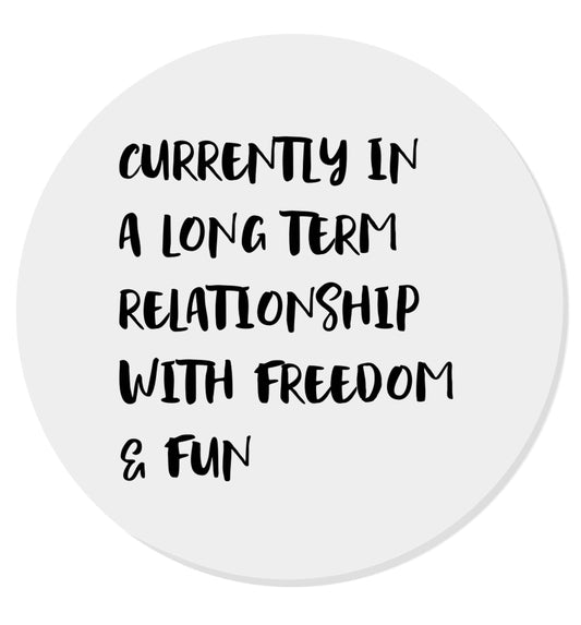 Currently in a long term relationship with freedom and fun | Magnet