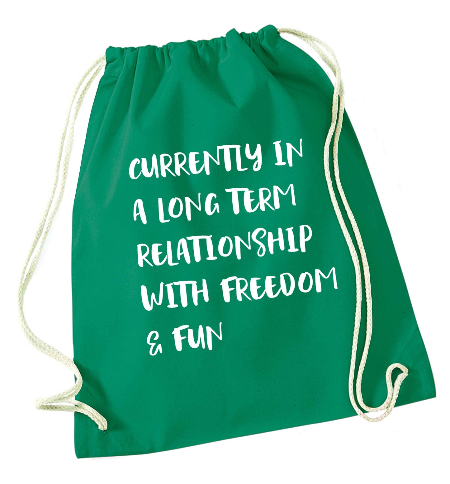 Currently in a long term relationship with freedom and fun green drawstring bag