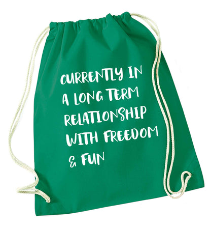 Currently in a long term relationship with freedom and fun green drawstring bag