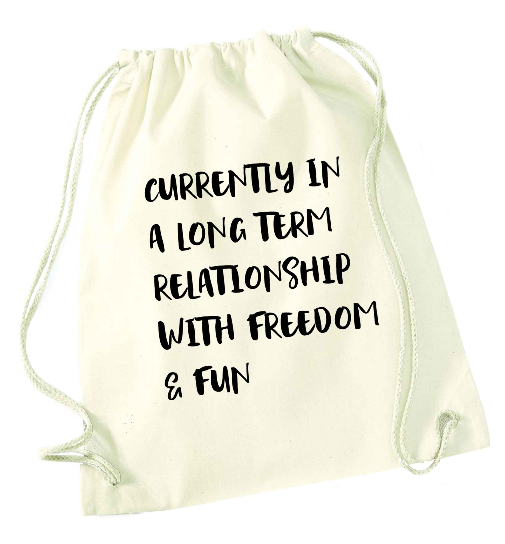 Currently in a long term relationship with freedom and fun natural drawstring bag