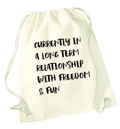 Currently in a long term relationship with freedom and fun natural drawstring bag