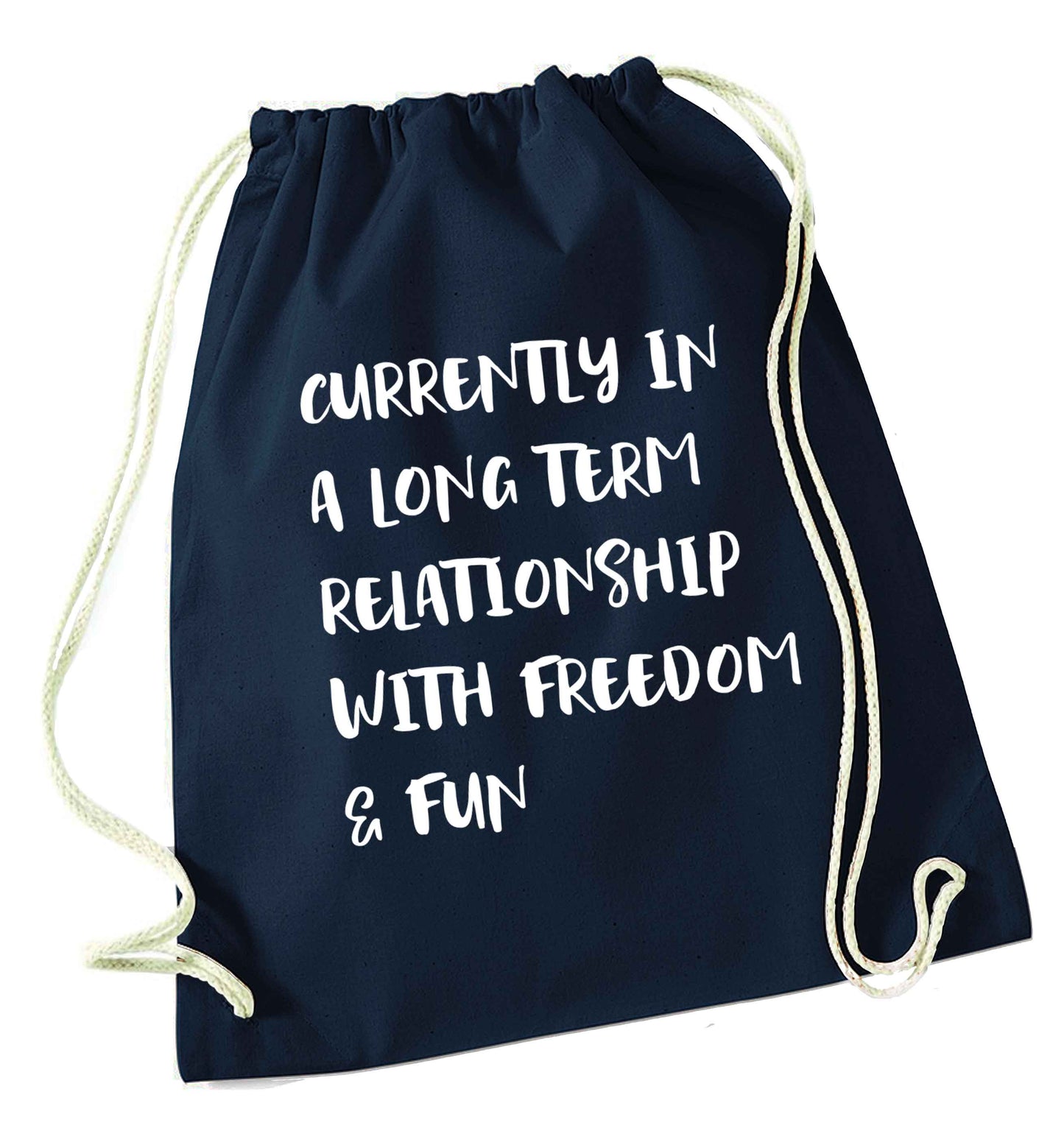 Currently in a long term relationship with freedom and fun navy drawstring bag