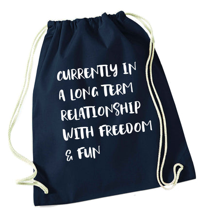 Currently in a long term relationship with freedom and fun navy drawstring bag