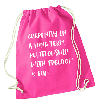 Currently in a long term relationship with freedom and fun pink drawstring bag