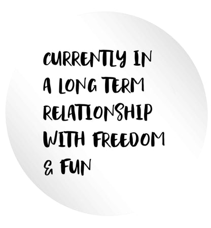 Currently in a long term relationship with freedom and fun 24 @ 45mm matt circle stickers