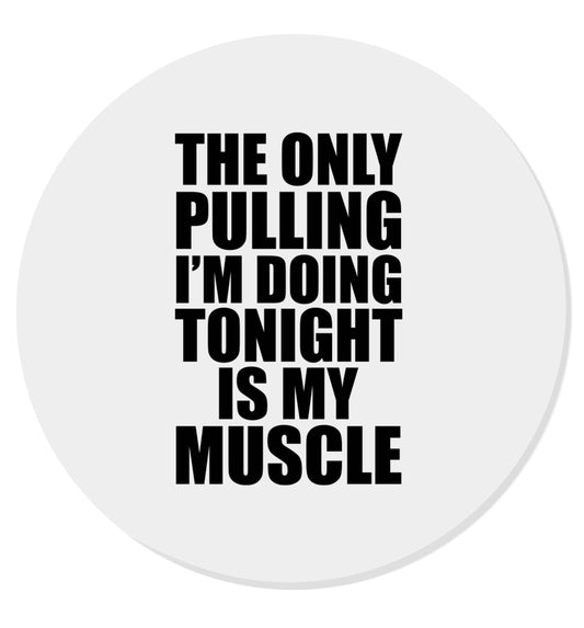 The only pulling I'm doing tonight is my muscle | Magnet