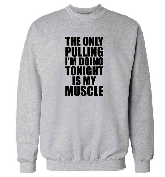 The only pulling I'm doing tonight is my muscle adult's unisex grey sweater 2XL