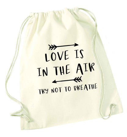Love is in the air try not to breathe natural drawstring bag