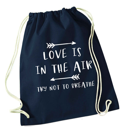 Love is in the air try not to breathe navy drawstring bag