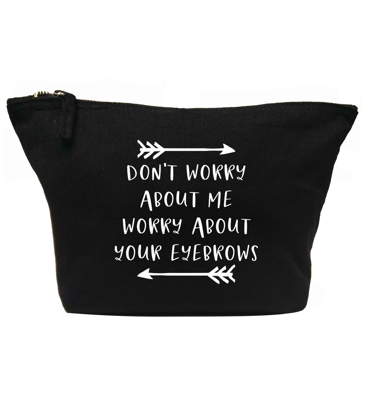 Don't worry about me worry about your eyebrows | Makeup / wash bag