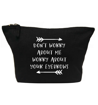 Don't worry about me worry about your eyebrows | Makeup / wash bag