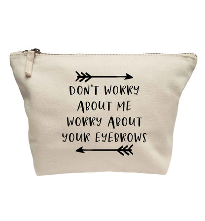 Don't worry about me worry about your eyebrows | Makeup / wash bag
