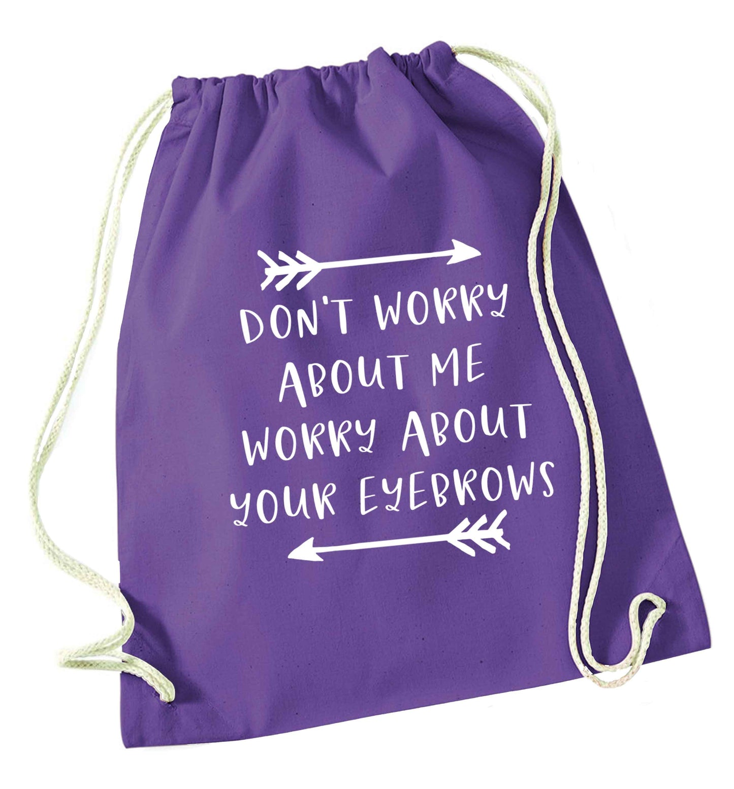 Don't worry about me worry about your eyebrows purple drawstring bag