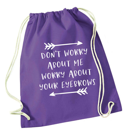 Don't worry about me worry about your eyebrows purple drawstring bag