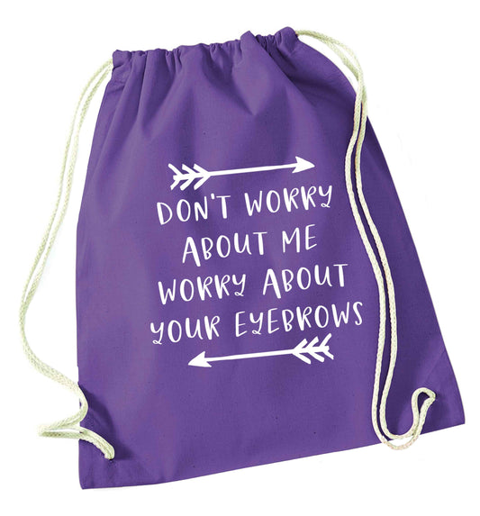 Don't worry about me worry about your eyebrows purple drawstring bag