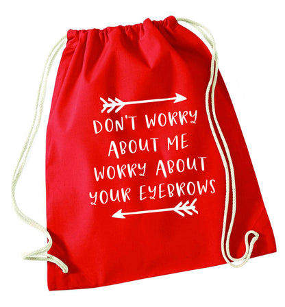 Don't worry about me worry about your eyebrows red drawstring bag 
