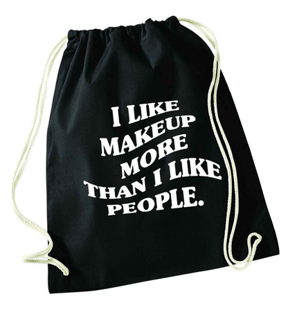 I like makeup more than people black drawstring bag