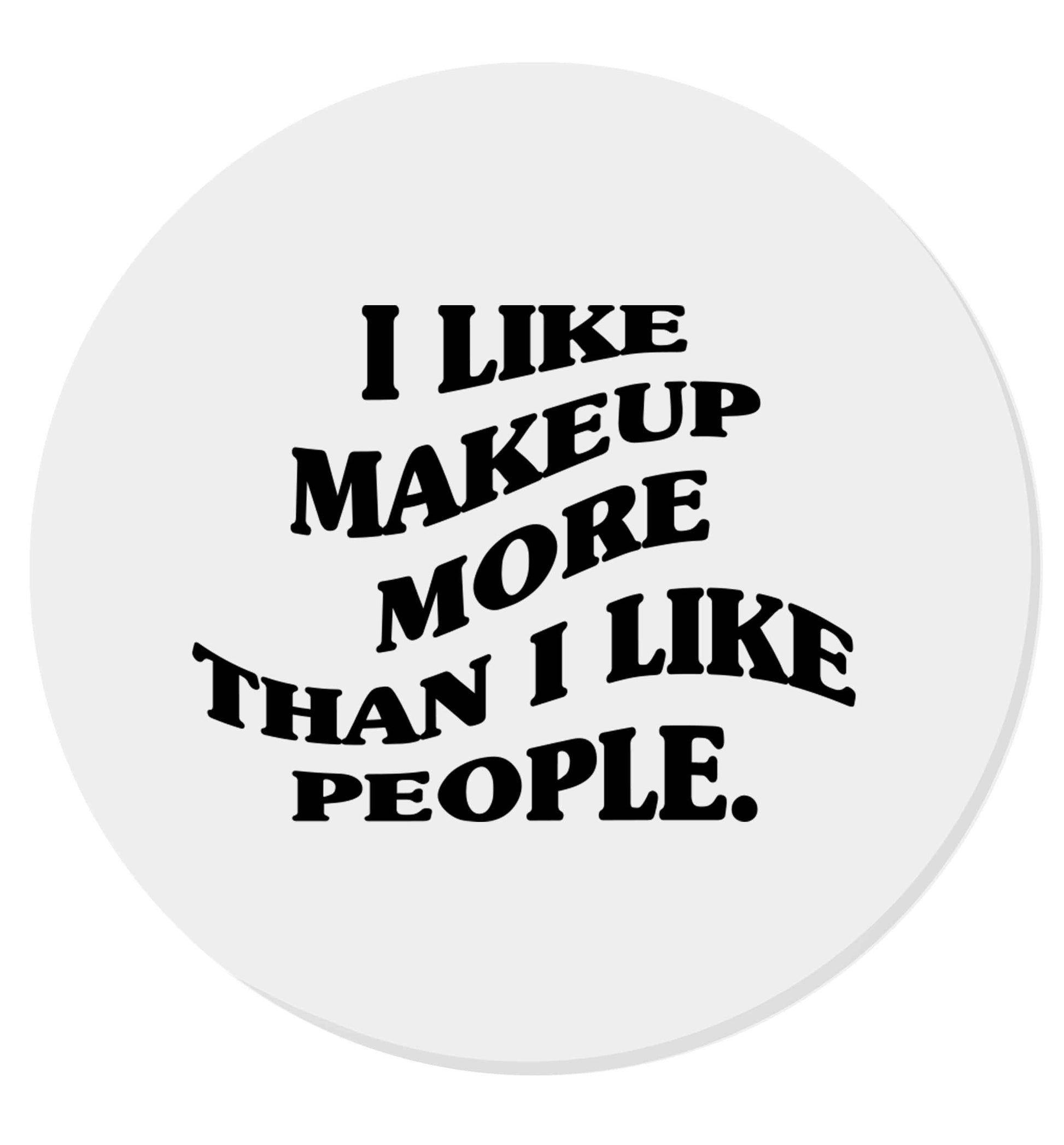 I like makeup more than people | Magnet