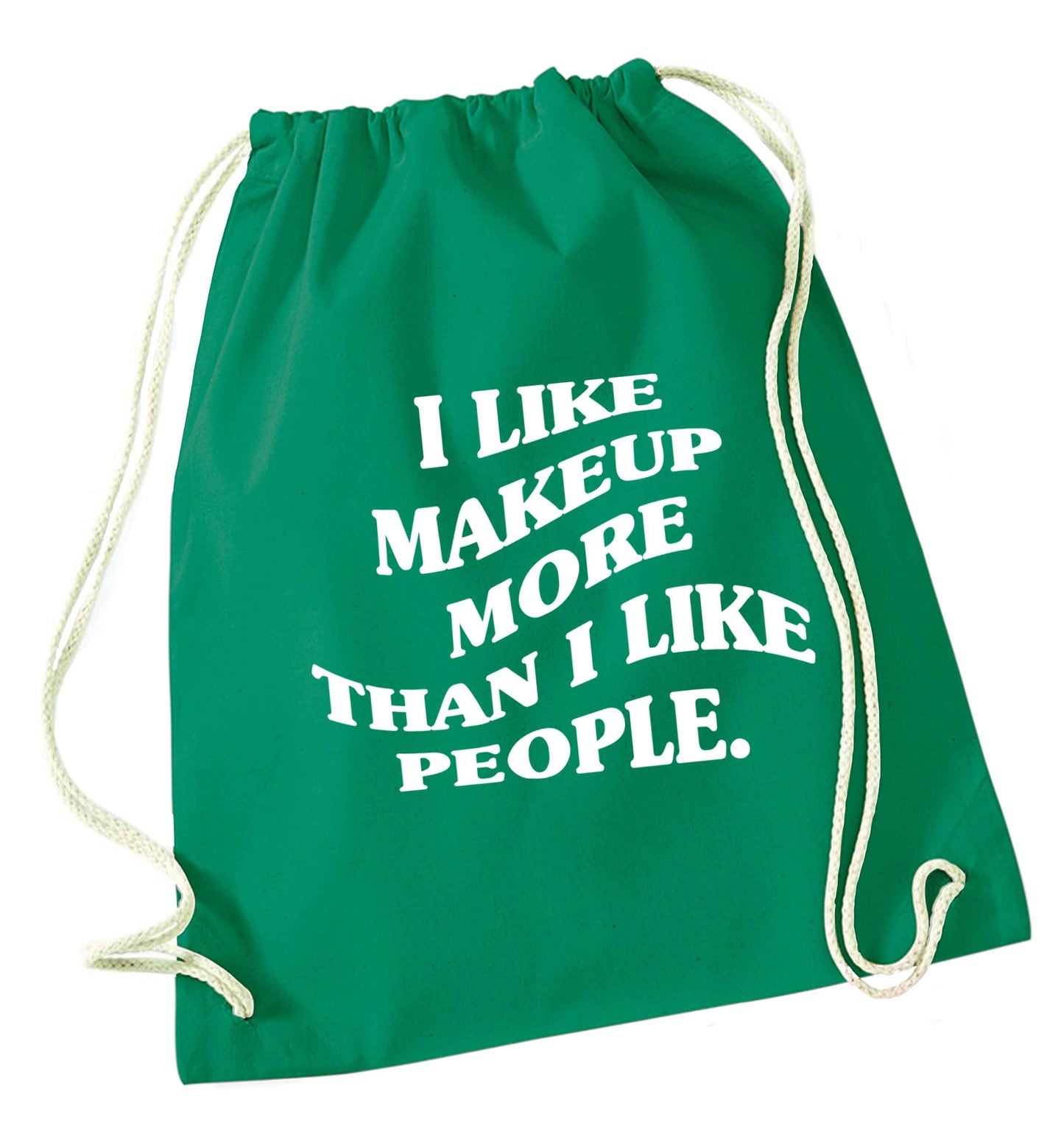 I like makeup more than people green drawstring bag
