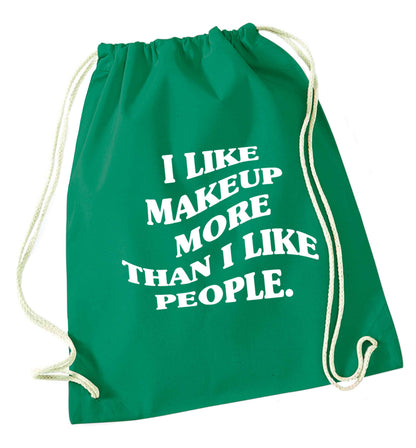 I like makeup more than people green drawstring bag