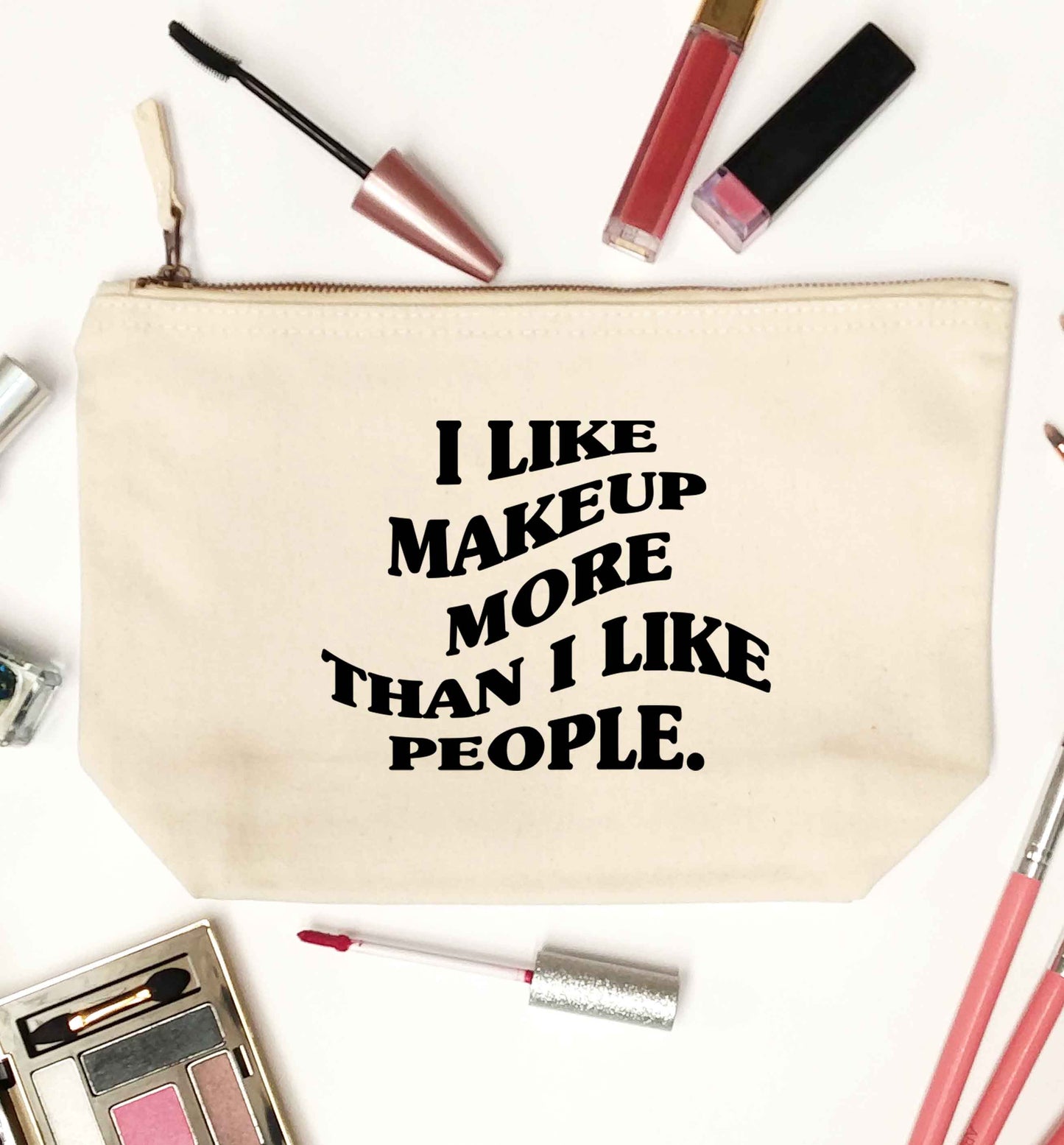 I like makeup more than people natural makeup bag