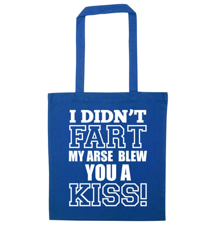 I didn't fart my arse blew you a kiss blue tote bag