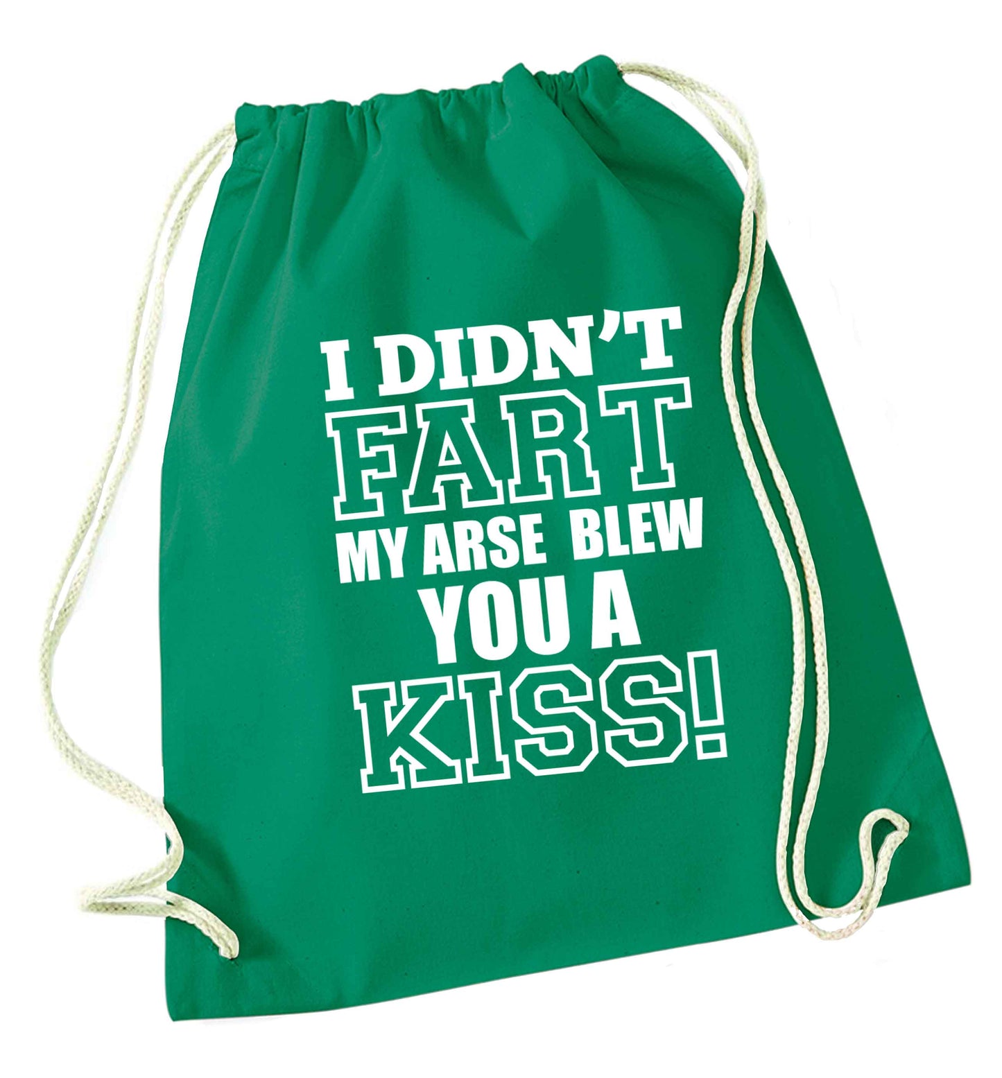 I didn't fart my arse blew you a kiss green drawstring bag