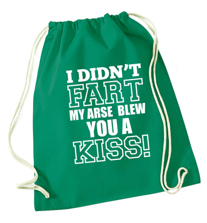 I didn't fart my arse blew you a kiss green drawstring bag
