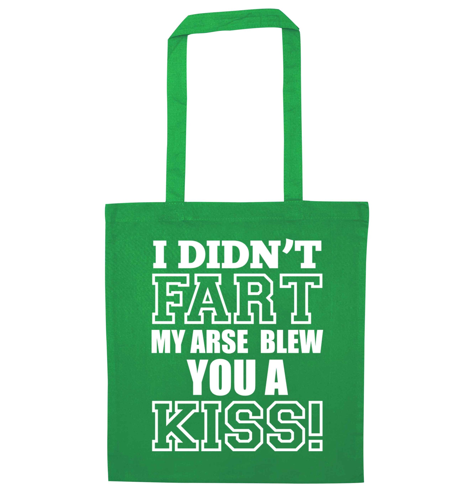 I didn't fart my arse blew you a kiss green tote bag