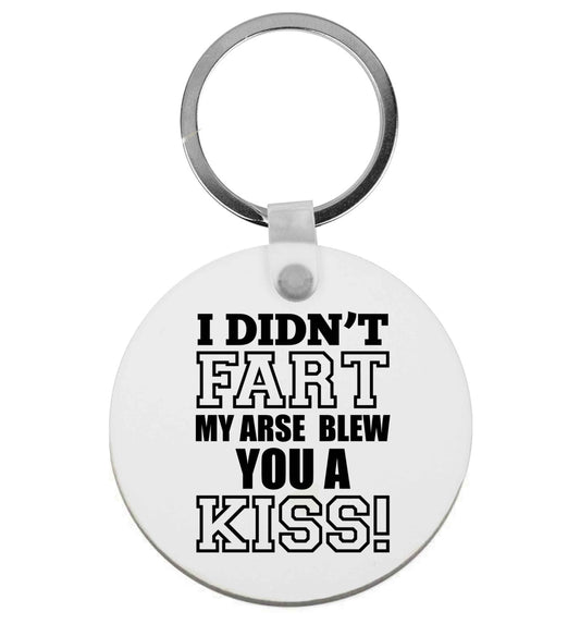 I didn't fart my arse blew you a kiss | Keyring