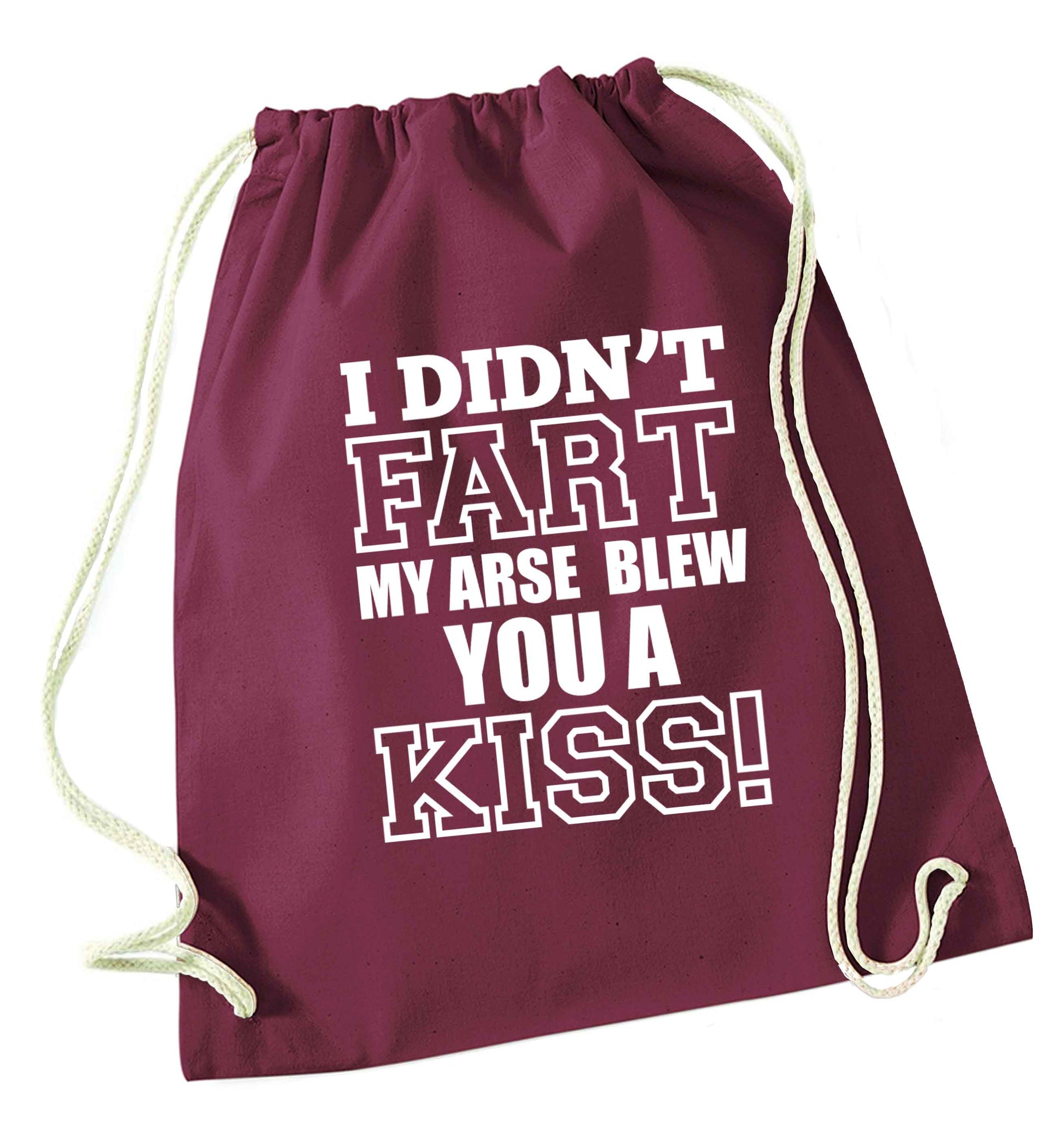 I didn't fart my arse blew you a kiss maroon drawstring bag