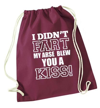 I didn't fart my arse blew you a kiss maroon drawstring bag