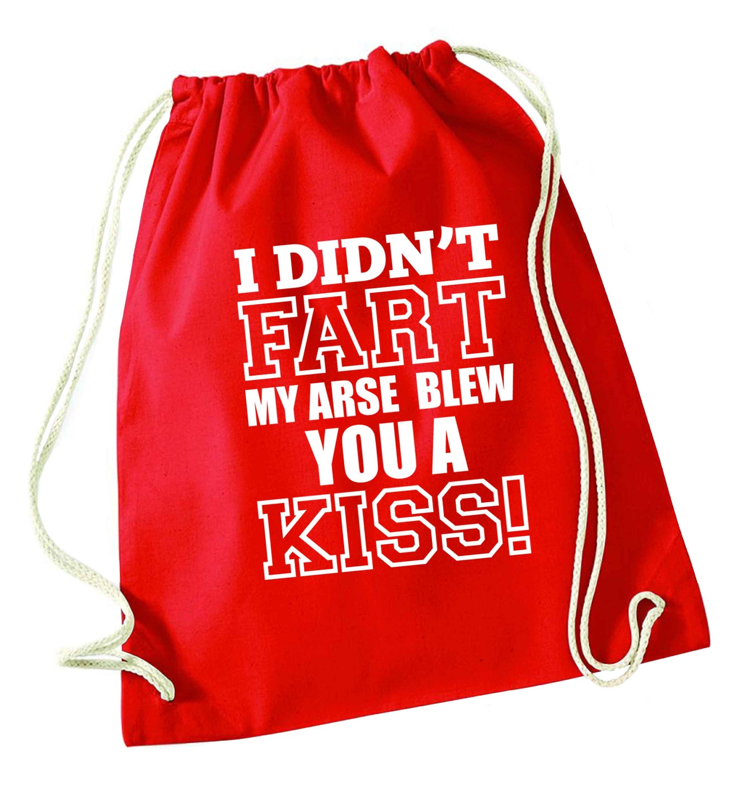 I didn't fart my arse blew you a kiss red drawstring bag 