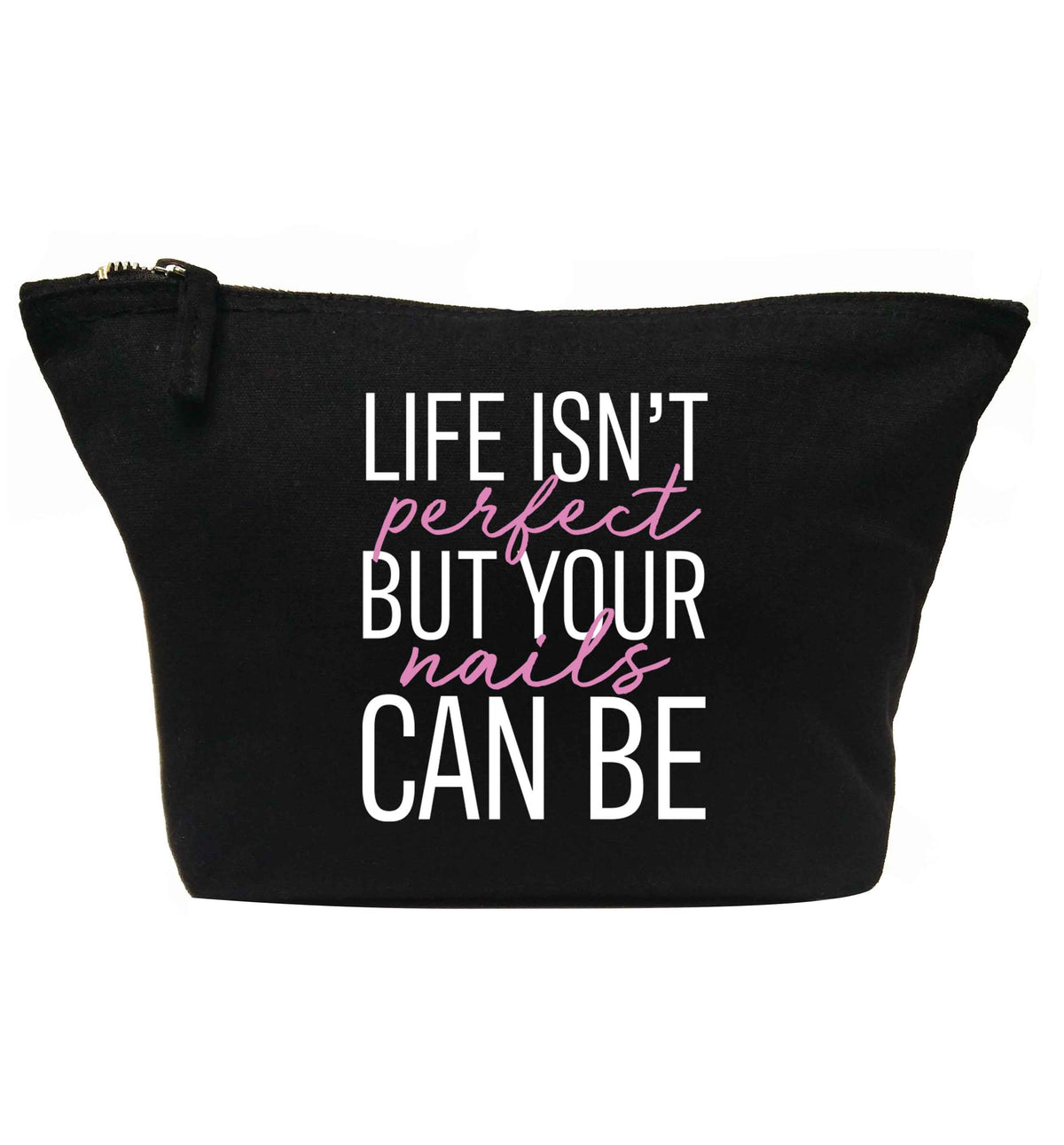 Life isn't perfect but your nails can be | Makeup / wash bag