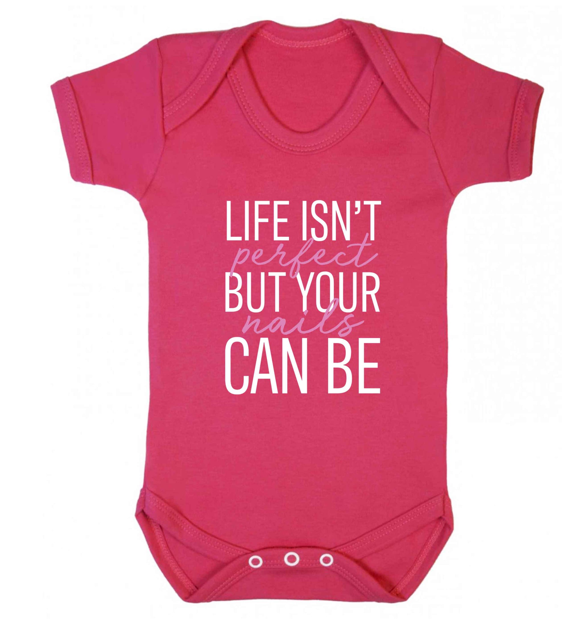 Life isn't perfect but your nails can be baby vest dark pink 18-24 months