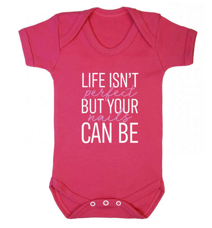 Life isn't perfect but your nails can be baby vest dark pink 18-24 months