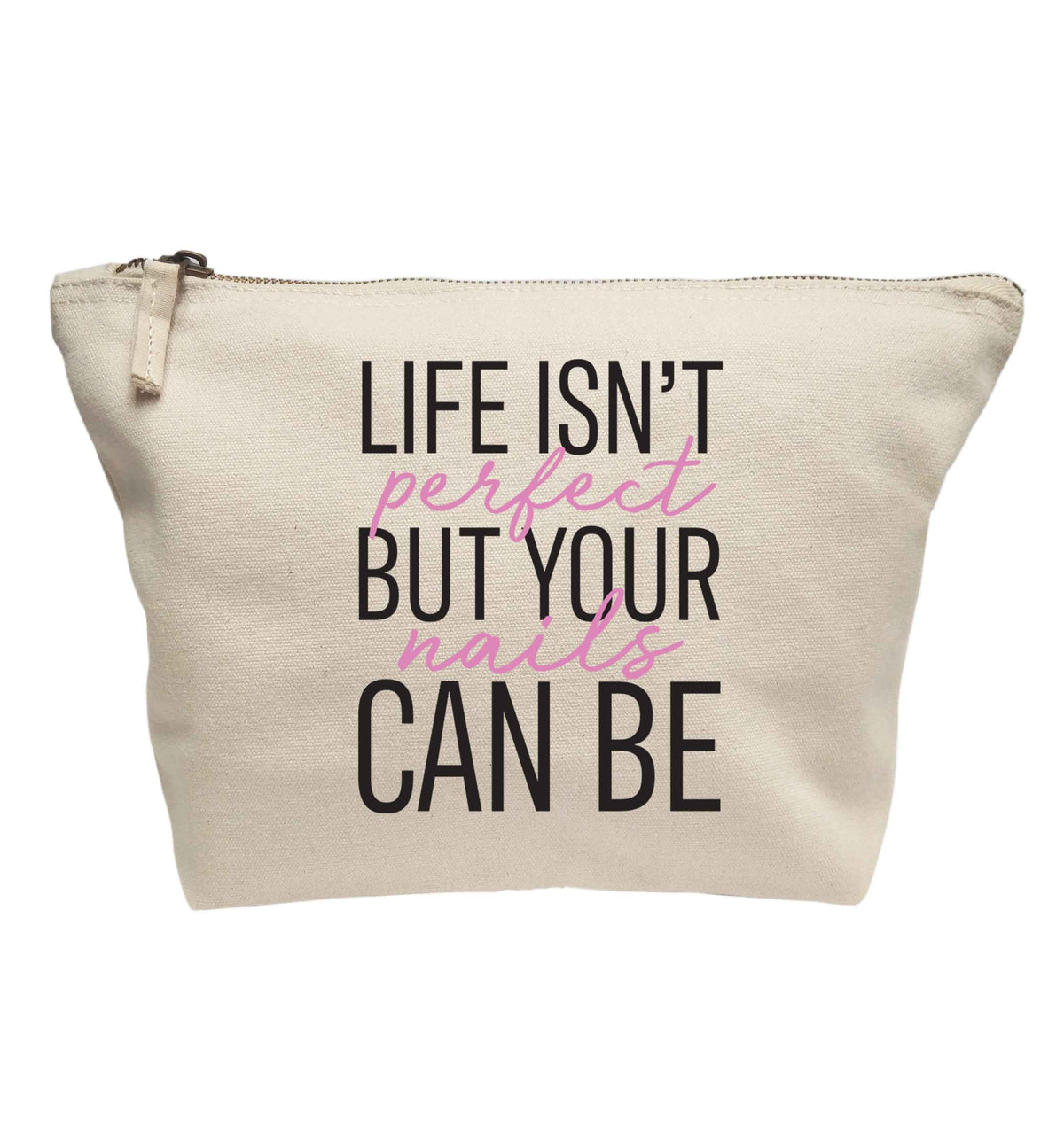 Life isn't perfect but your nails can be | Makeup / wash bag