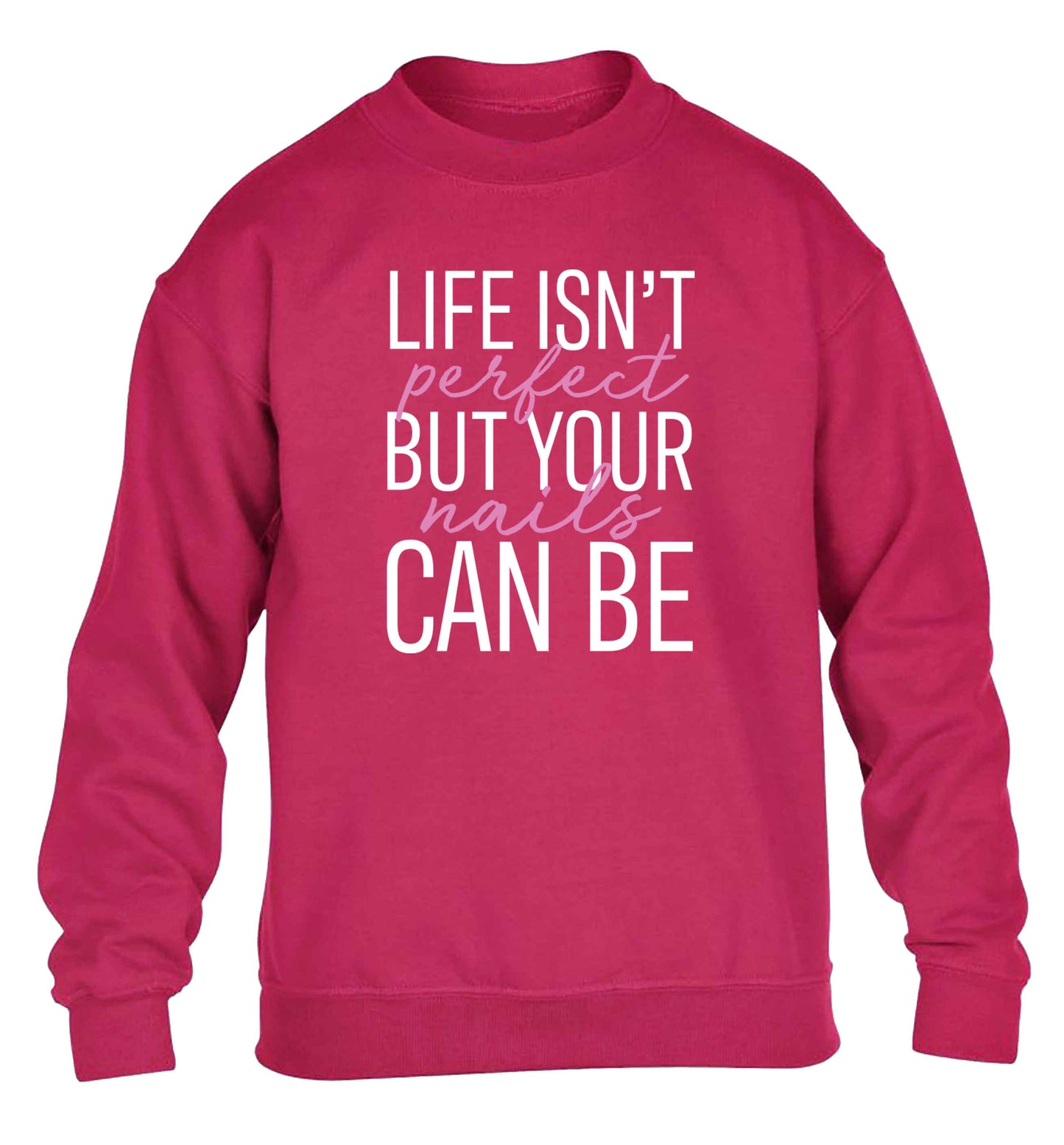 Life isn't perfect but your nails can be children's pink sweater 12-13 Years