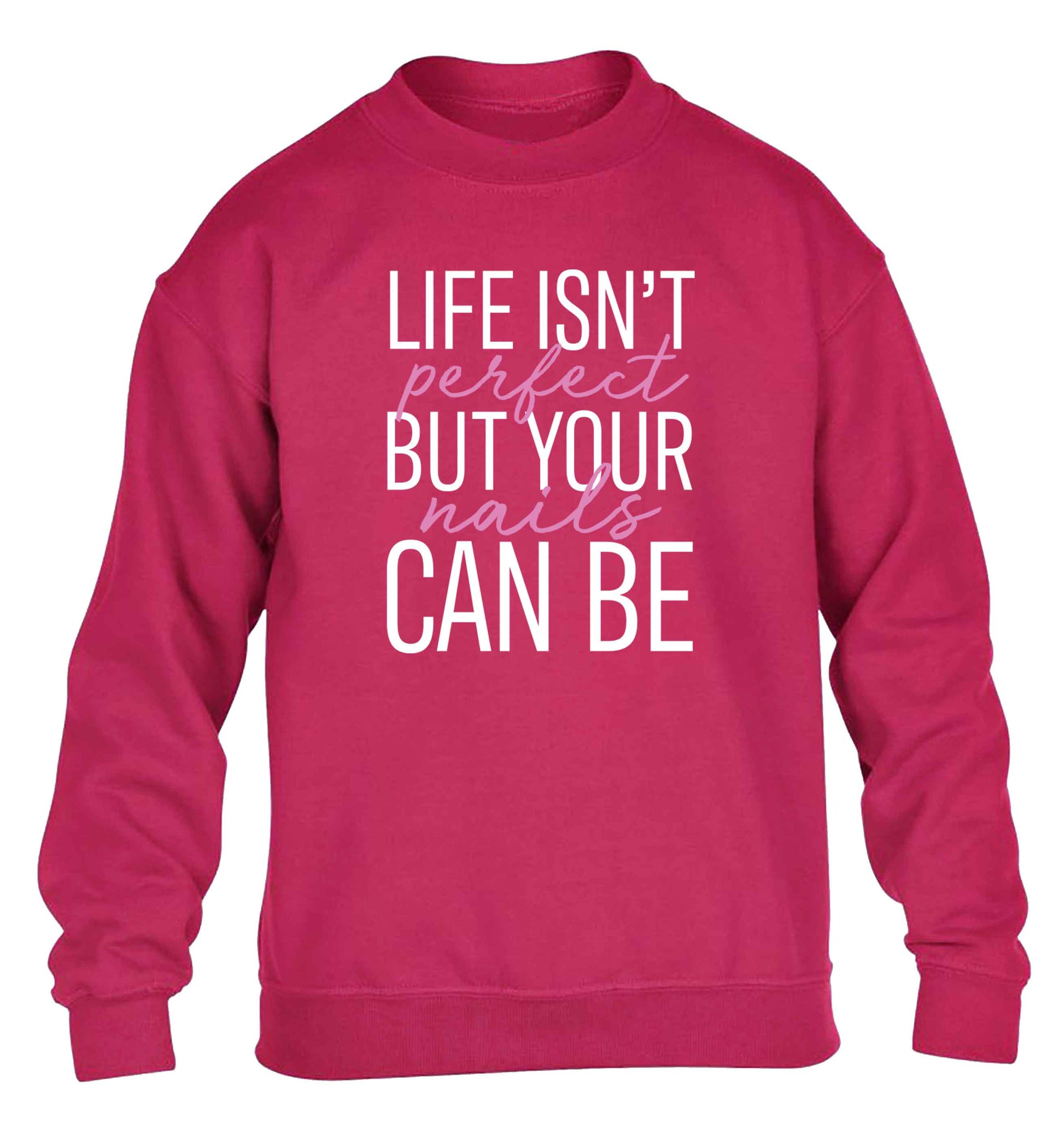 Life isn't perfect but your nails can be children's pink sweater 12-13 Years