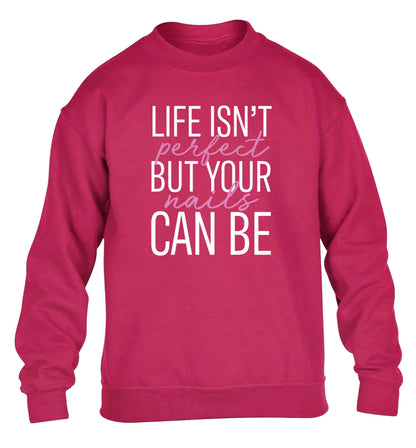 Life isn't perfect but your nails can be children's pink sweater 12-13 Years