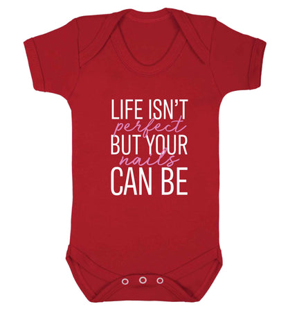 Life isn't perfect but your nails can be baby vest red 18-24 months
