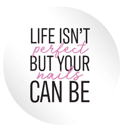Life isn't perfect but your nails can be 24 @ 45mm matt circle stickers