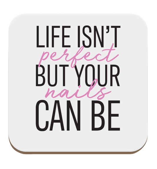 Life isn't perfect but your nails can be set of four coasters
