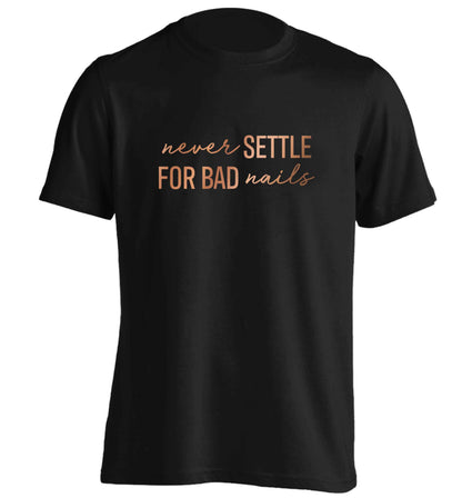 Never settle for bad nails - rose gold adults unisex black Tshirt 2XL