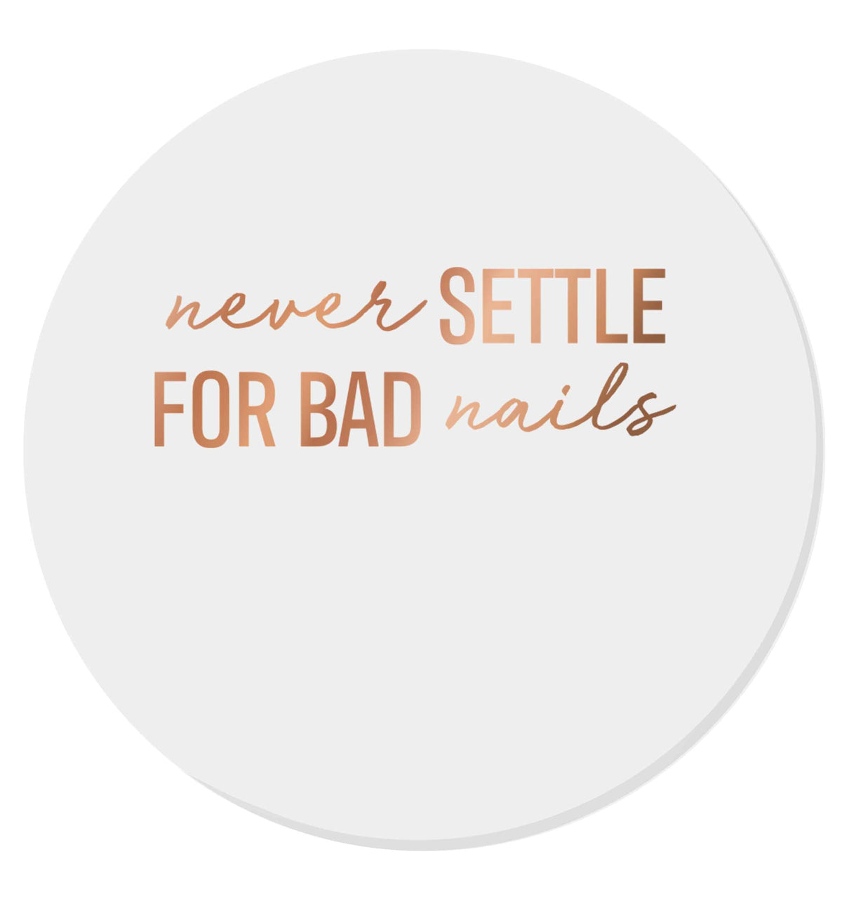 Never settle for bad nails - rose gold | Magnet