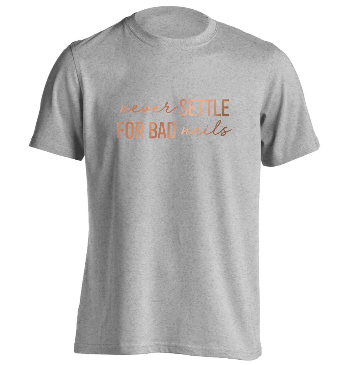 Never settle for bad nails - rose gold adults unisex grey Tshirt 2XL