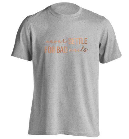 Never settle for bad nails - rose gold adults unisex grey Tshirt 2XL